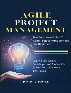 Agile Project Management de Joshua Poole