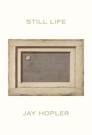 Still Life de Jay Hopler