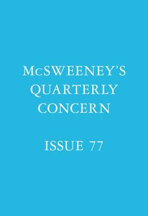 McSweeney's Issue 77 (McSweeney's Quarterly Concern) de David Eggers