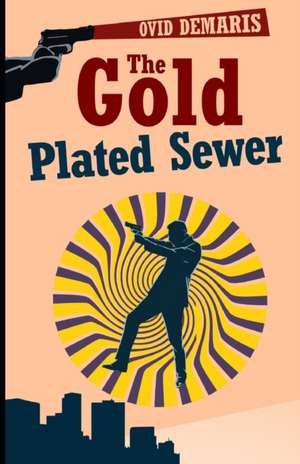 The Gold-Plated Sewer de Ovid Demaris