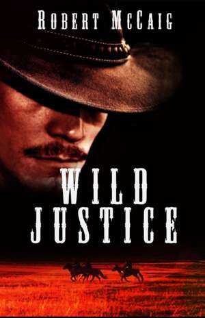 Wild Justice de Robert McCaig