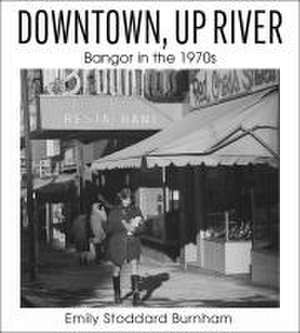 Downtown, Up River de Emily Stoddard Burnham