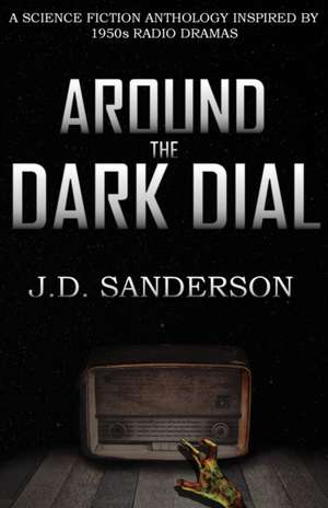 Around the Dark Dial de J. D. Sanderson