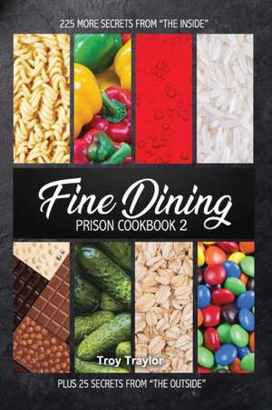 Fine Dining Prison Cookbook 2 de Troy Traylor