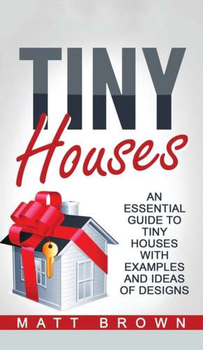 Tiny Houses de Matt Brown