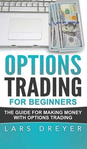 Options Trading for Beginners de Lars Dreyer