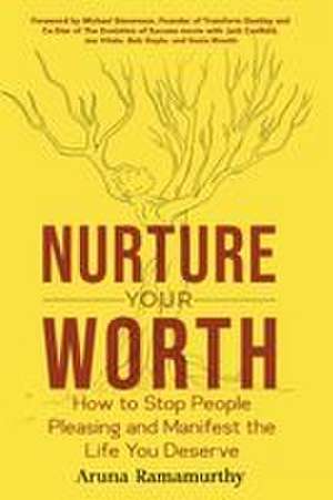 Nurture Your Worth de Aruna Ramamurthy