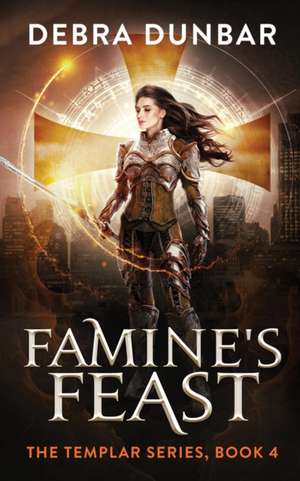 Famine's Feast de Debra Dunbar