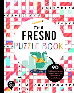 The Fresno Puzzle Book: 90 Word Searches, Jumbles, Crossword Puzzles, and More All About Fresno, California de Bushel & Peck Books