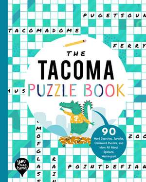 The Tacoma Puzzle Book: 90 Word Searches, Jumbles, Crossword Puzzles, and More All about Tacoma, Washington! de Bushel & Peck Books