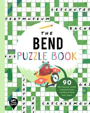 The Bend Puzzle Book: 90 Word Searches, Jumbles, Crossword Puzzles, and More All About Bend, Oregon de Bushel & Peck Books