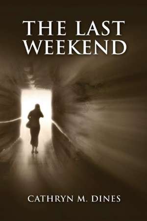 The Last Weekend de Cathryn Dines