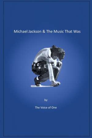 Michael Jackson & The Music That Was de The Voice of One