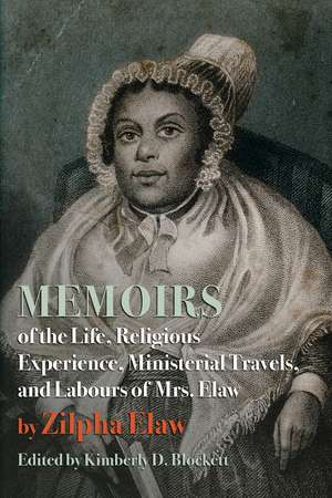 Memoirs of the Life, Religious Experience, Ministerial Travels, and Labours of Mrs. Elaw de Zilpha Elaw