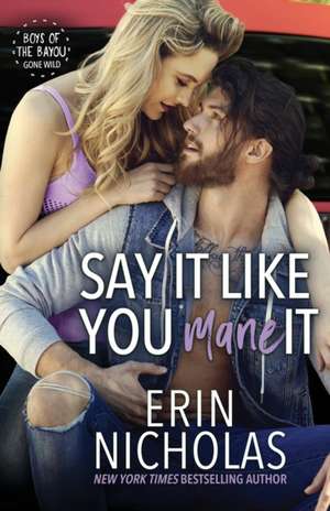 Say It Like You Mane It (Boys of the Bayou Gone Wild) de Erin Nicholas