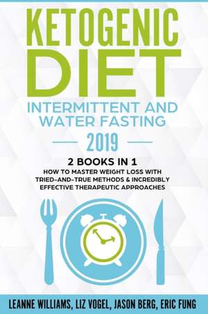 Ketogenic Diet - Intermittent and Water Fasting 2019 de Leanne Williams