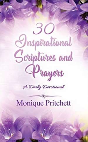 30 Inspirational Scriptures And Prayers de Monique Pritchett