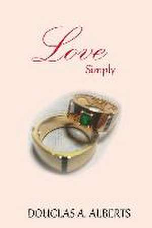 Love Simply de Douglas A. Alberts