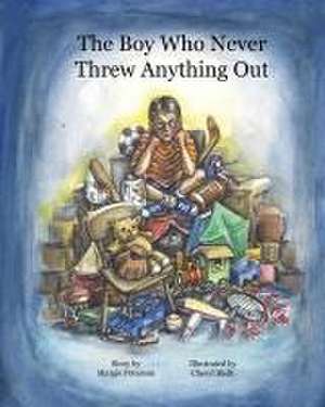 The Boy Who Never Threw Anything Out de Margie Peterson