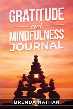 Gratitude and Mindfulness Journal de Brenda Nathan