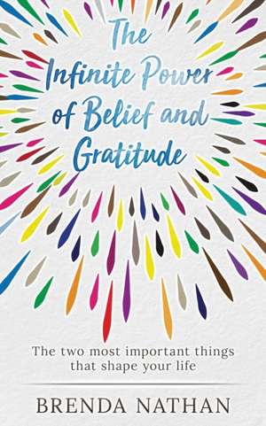 The Infinite Power of Belief and Gratitude de Brenda Nathan