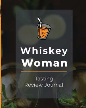 Whiskey Woman Tasting Review Journal de Patricia Larson