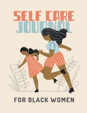 Self Care Journal For Black Women: For Adults For Autism Moms For Nurses Moms Teachers Teens Women With Prompts Day and Night Self Love Gift de Patricia Larson