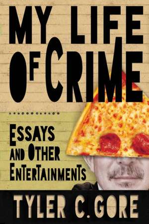 My Life of Crime de Tyler C. Gore