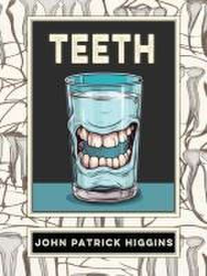 Teeth de John Patrick Higgins