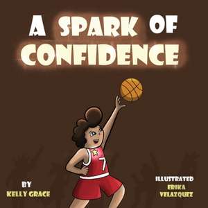 A Spark of Confidence de Kelly Grace