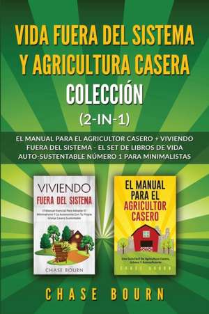 Vida fuera del sistema y Agricultura casera Colección (2 en 1) de Chase Bourn