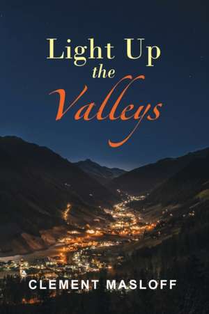 LIGHT UP THE VALLEYS de Clement Masloff