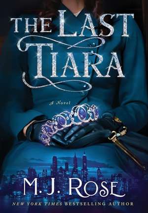 The Last Tiara de M. J. Rose