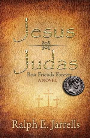 Jesus * Judas de Ralph E. Jarrells