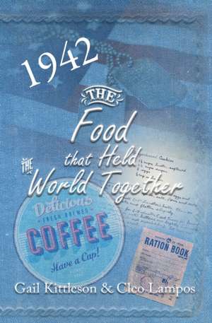 The Food That Held the World Together de Gail Kittleson