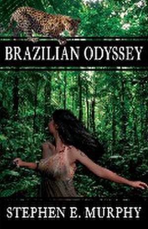 Brazilian Odyssey de Stephen E. Murphy