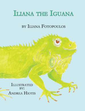 Iliana the Iguana de Iliana Fotopoulos