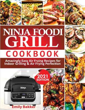 Ninja Foodi Grill Cookbook de Emily Bakker