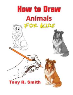 How to Draw Animals for Kids de Tony R. Smith