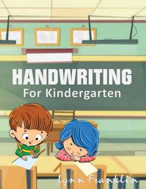 Handwriting for Kindergarten de Lynn Franklin