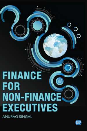 Finance for Non-Finance Executives de Anurag Singal