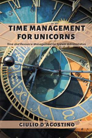 Time Management for Unicorns de Giulio D'Agostino