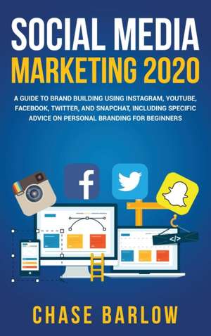 Social Media Marketing 2020 de Chase Barlow