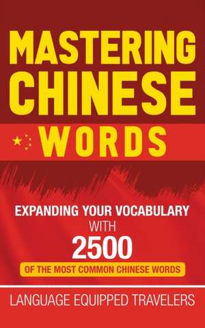 Mastering Chinese Words de Language Equipped Travelers