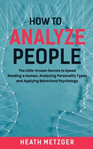 How to Analyze People de Heath Metzger