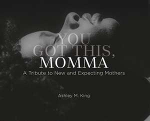 You Got This, Momma de Ashley M King