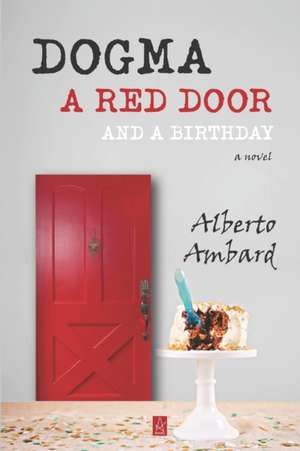 Dogma, A Red Door, And A Birthday de Alberto Ambard