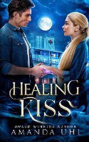 Healing Kiss de Amanda Uhl