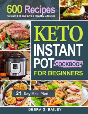 Keto Instant Pot Cookbook for Beginners de Debra G. Bailey