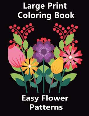 Easy Flower Patterns Large Print Coloring Book de Viktor Jackson Mantra